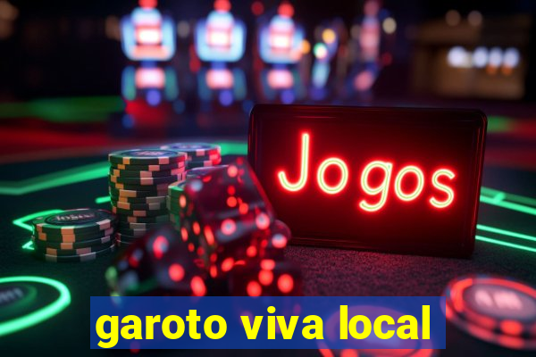 garoto viva local